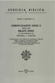 Hebrew-Ugaritic Index to the Writings of Mitchell J. Dahood, Vol. 2