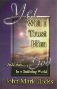 Yet Will I Trust Him: Understanding God in a Suffering World