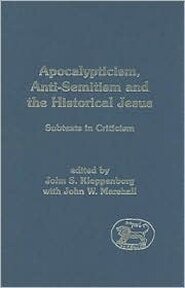Apocalypticism, Anti-Semitism and the Historical Jesus: Subtexts in Criticism
