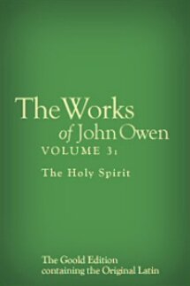 The Works of John Owen, Vol. 3: The Holy Spirit