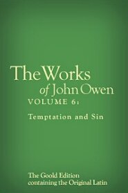 The Works of John Owen, Vol. 6: Temptation and Sin