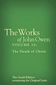 The Works of John Owen, Vol. 10: The Death of Christ