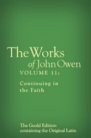 The Works of John Owen, Vol. 11: Continuing in the Faith
