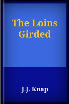 The Loins Girded
