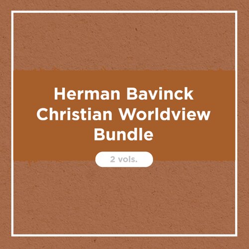 Herman Bavinck Christian Worldview Bundle (2 vols.)