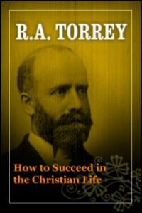 How to Succeed in the Christian Life