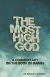 The Most High God: A Commentary on the Book of Daniel