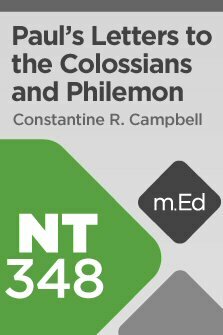 Mobile Ed: NT348 Book Study: Paul's Letters to the Colossians and Philemon (5 hour course)