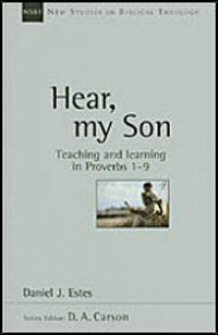 Hear, My Son: Teaching & Learning in Proverbs 1-9 (New Studies in Biblical Theology, vol. 4 | NSBT)