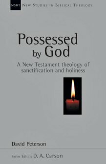 Possessed by God: A New Testament Theology of Sanctification and Holiness (New Studies in Biblical Theology, vol. 1 | NSBT)
