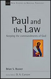Paul and the Law: Keeping the Commandments of God (New Studies in Biblical Theology, vol. 31 | NSBT)