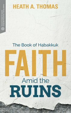 Faith Amid the Ruins: The Book of Habakkuk (Transformative Word)