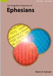 An Exegetical Summary of Ephesians, 2nd ed.