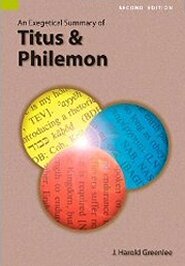 An Exegetical Summary of Titus and Philemon, 2nd ed.