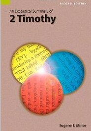 An Exegetical Summary of 2 Timothy, 2nd ed.