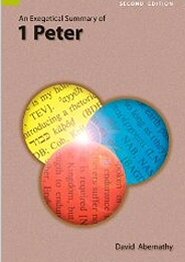 An Exegetical Summary of 1 Peter, 2nd ed.