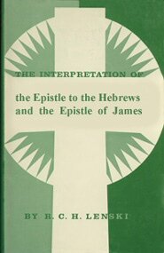 The Interpretation of the Epistle to the Hebrews and of the Epistle of James