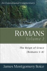 Romans, Vol. 2: The Reign of Grace