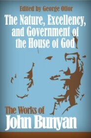 The Nature, Excellency, and Government of the House of God