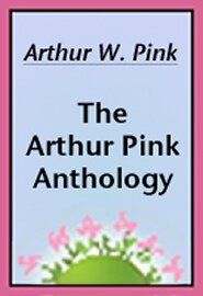 The Arthur Pink Anthology | Logos Bible Software