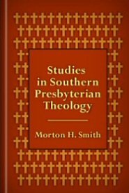 Studies in Southern Presbyterian Theology