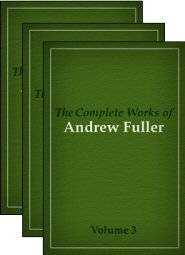 The Complete Works of Andrew Fuller (3 vols.)
