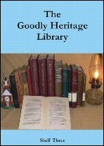 Goodly Heritage Library: Shelf Three
