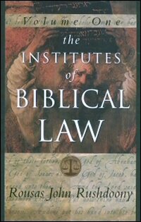 The Institutes of Biblical Law, vol. 1