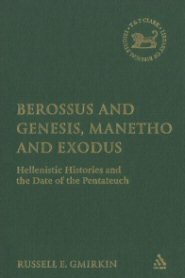 Berossus and Genesis, Manetho and Exodus: Hellenistic Histories and the Date of the Pentateuch