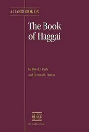 A Handbook on the Book of Haggai (UBS Handbook Series)