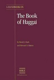 A Handbook on the Book of Haggai (UBS Handbook Series)