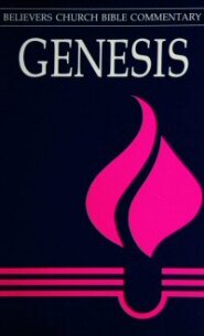 Genesis (Believers Church Bible Commentary | BCBC)