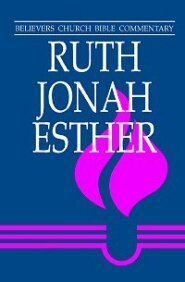 Ruth, Jonah, Esther (Believers Church Bible Commentary | BCBC)