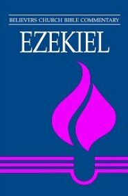 Believers Church Bible Commentary: Ezekiel (BCBC)