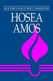 Hosea, Amos (Believers Church Bible Commentary | BCBC)