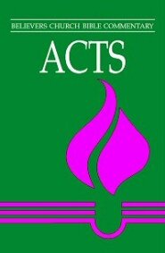 Acts (Believers Church Bible Commentary | BCBC)