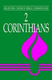 2 Corinthians (Believers Church Bible Commentary | BCBC)