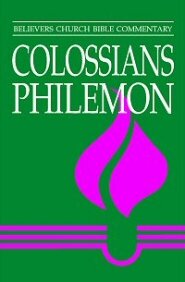 Colossians, Philemon (Believers Church Bible Commentary | BCBC)