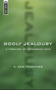 Godly Jealousy: A Theology of Intolerant Love