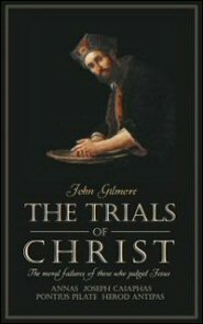 The Trials of Christ: The Moral Failures of Those Who Judge Jesus