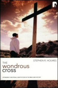 The Wondrous Cross: Atonement and Penal Substitution in the Bible and History