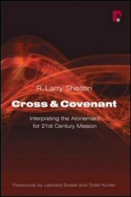 Cross and Covenant: Interpreting the Atonement for Twenty-First Century Mission