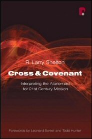 Cross and Covenant: Interpreting the Atonement for Twenty-First Century Mission