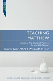 Teaching Matthew: Unlocking the Gospel of Matthew for the Bible Teacher