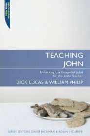 Teaching John: Unlocking the Gospel of John for the Bible Teacher (Teaching the Bible)