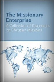 The Missionary Enterprise: A Collection of Discourses on Christian Missions