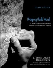 Grasping God's Word: A Hands-On Approach to Reading, Interpreting, and Applying the Bible