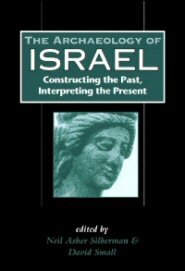 Archaeology of Israel: Constructing the Past, Interpreting the Present