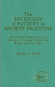 Sociology of Pottery in Ancient Palestine: The Ceramic Industry and the Diffusion of Ceramic Style in the Bronze and Iron Ages