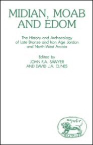 Midian, Moab and Edom: The History and Archaeology of Late Bronze and Iron Age Jordan and North-West Arabia